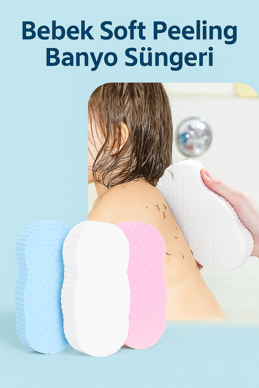 Bebek Soft Peeling Banyo Süngeri